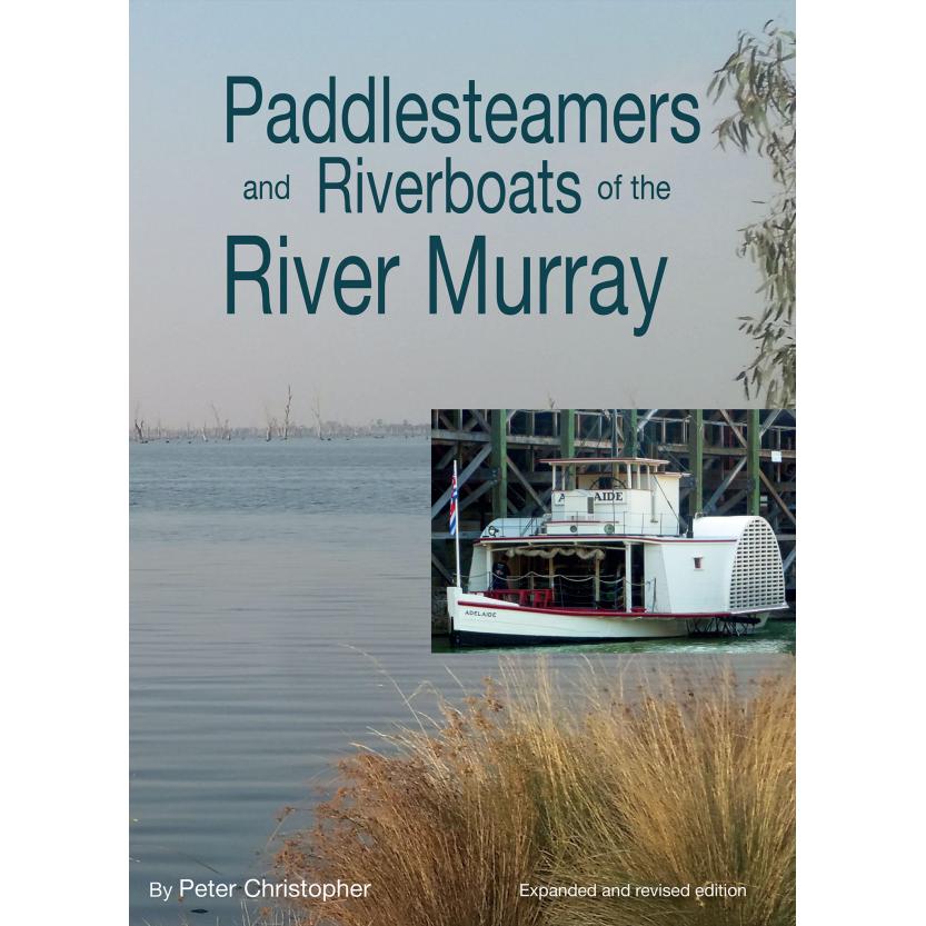 Peter Christopher : Paddlesteamers and Riverboats of the River Murray