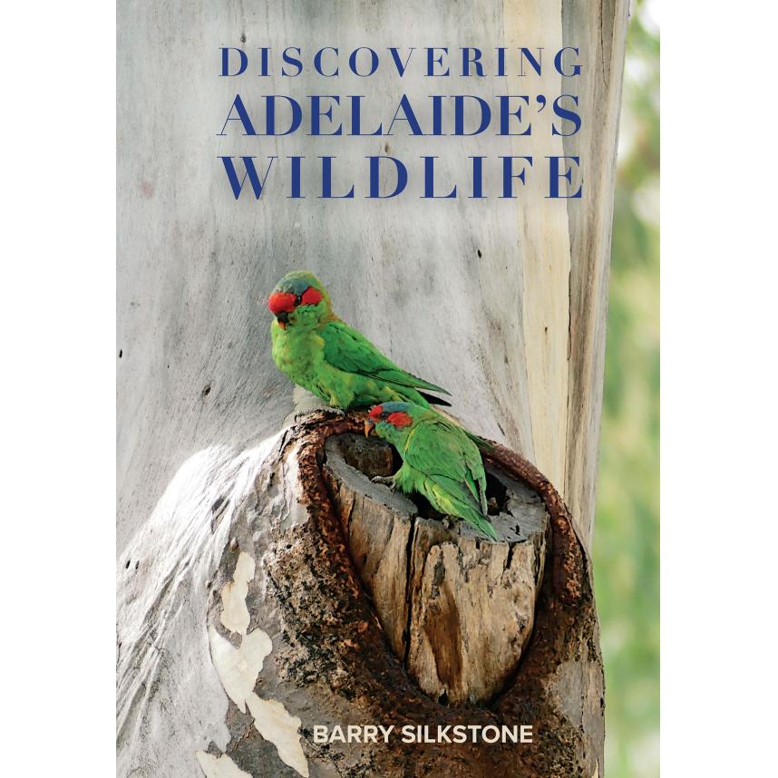 Barry Silkstone : Discovering Adelaide Wildlife